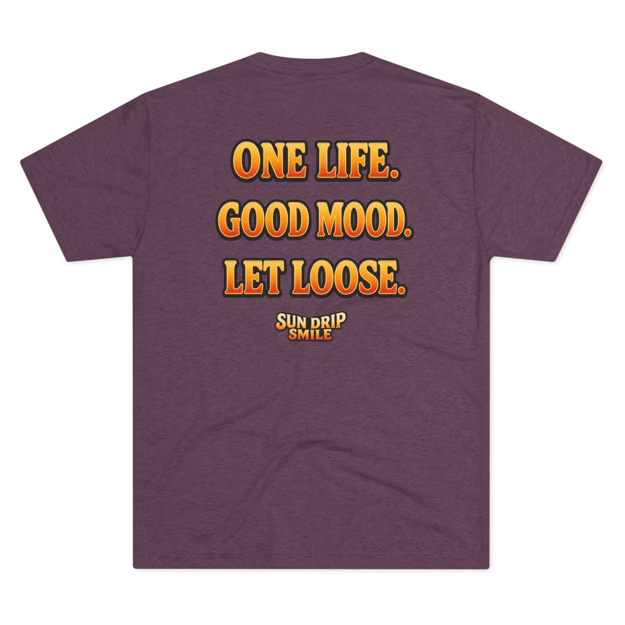 One Life. Good Mood. Let Loose.