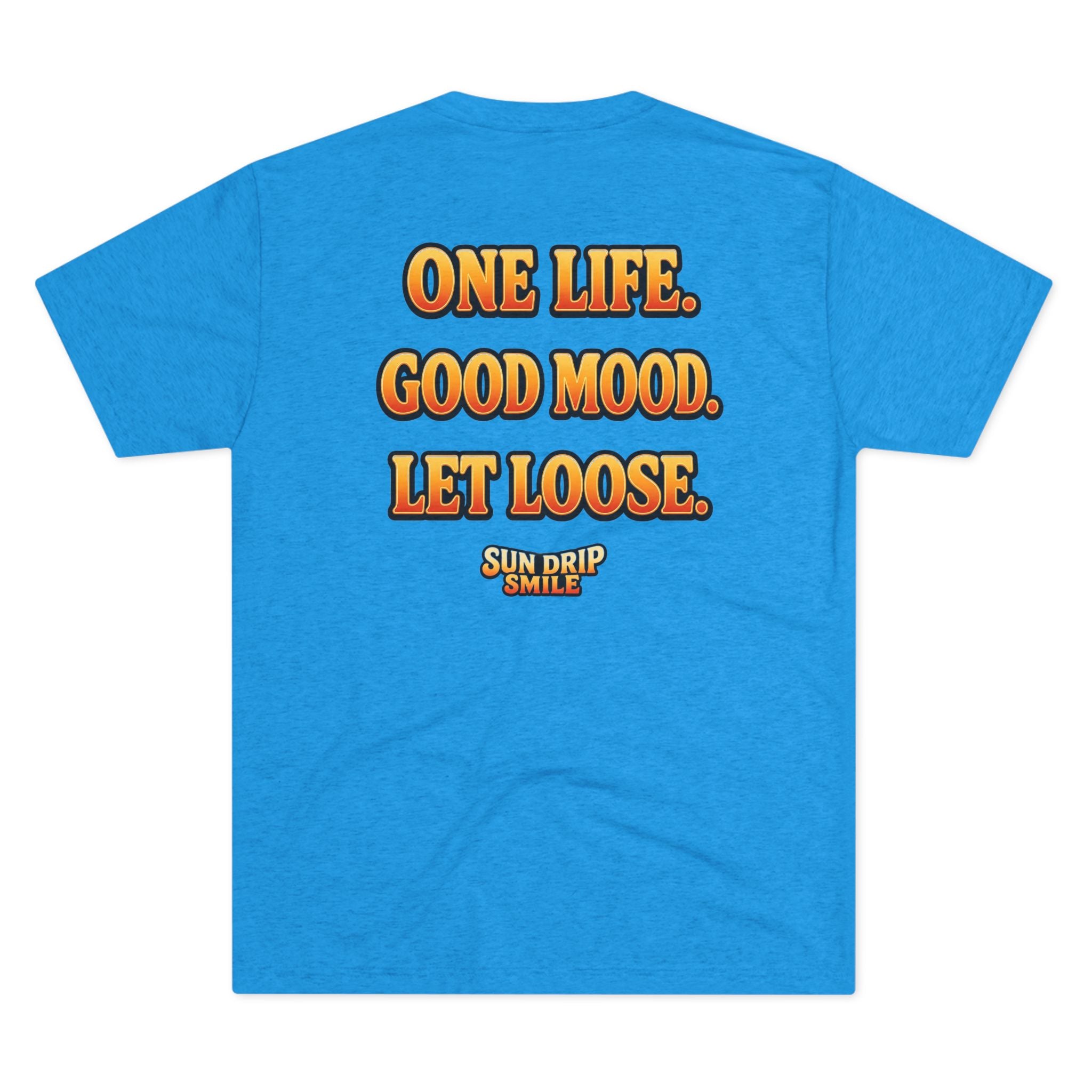 One Life. Good Mood. Let Loose.