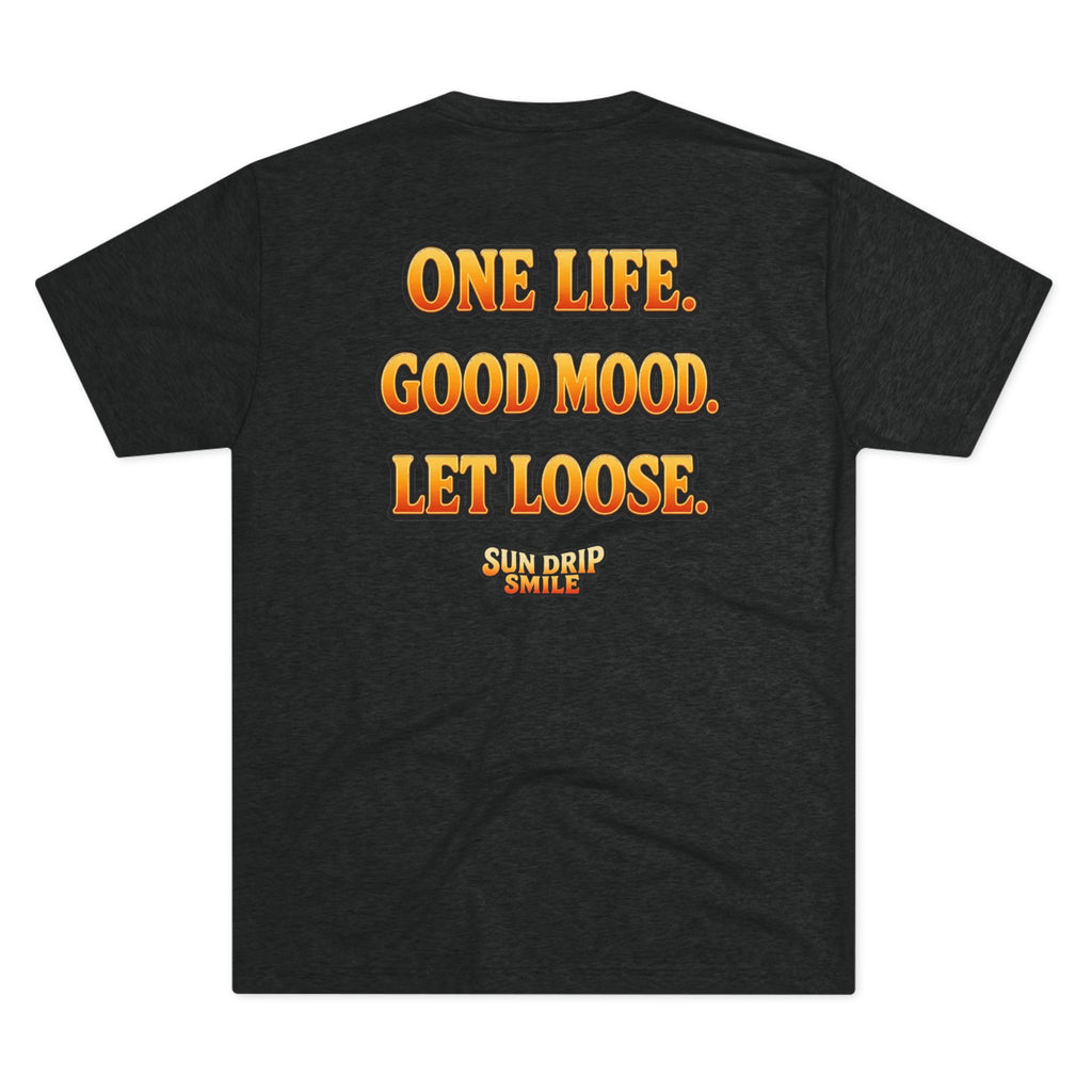 One Life. Good Mood. Let Loose.