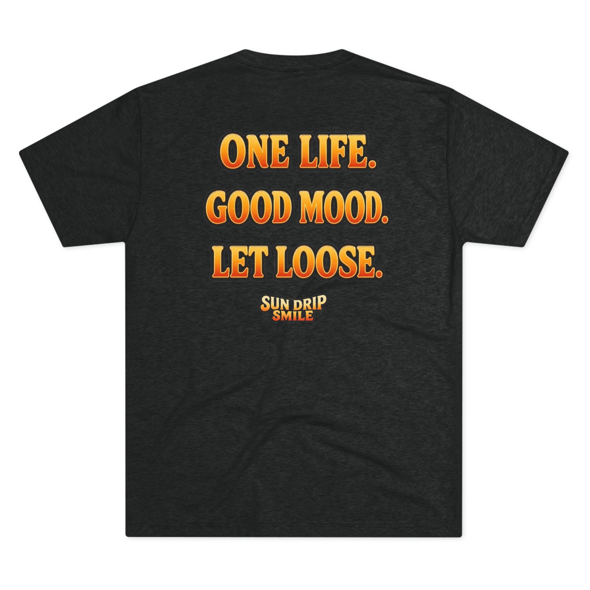 One Life. Good Mood. Let Loose.