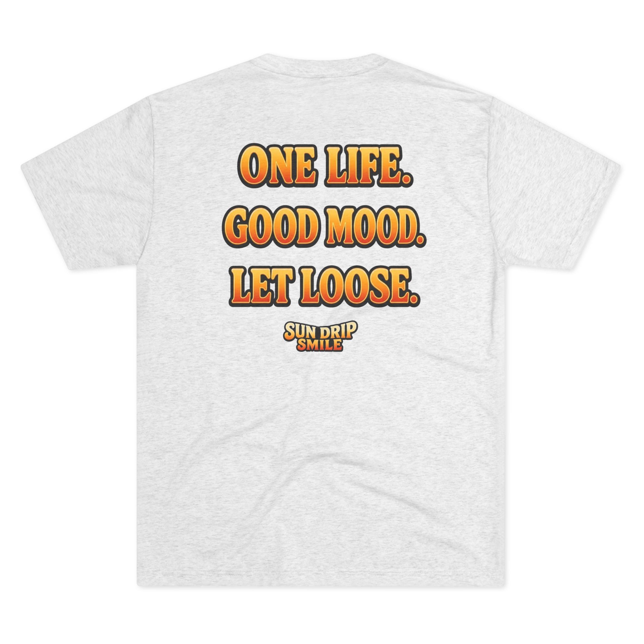 One Life. Good Mood. Let Loose.