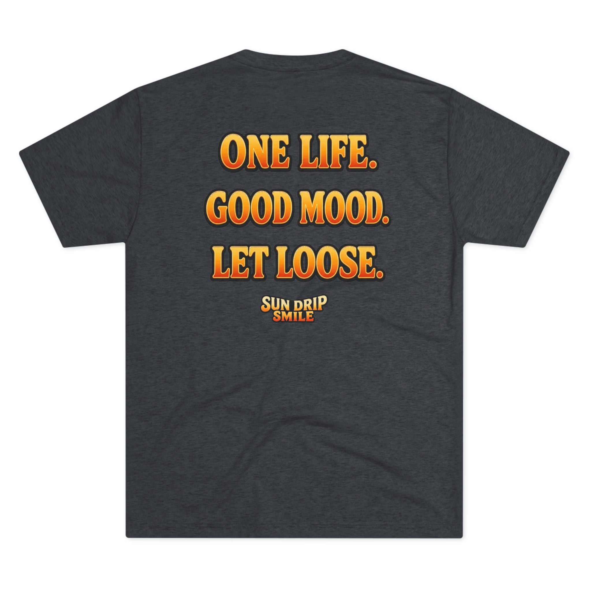 One Life. Good Mood. Let Loose.